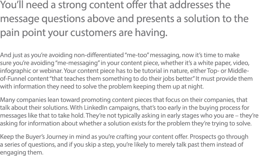 You ll need a strong content offer that addresses the message questions above and presents a solution to the pain poi   